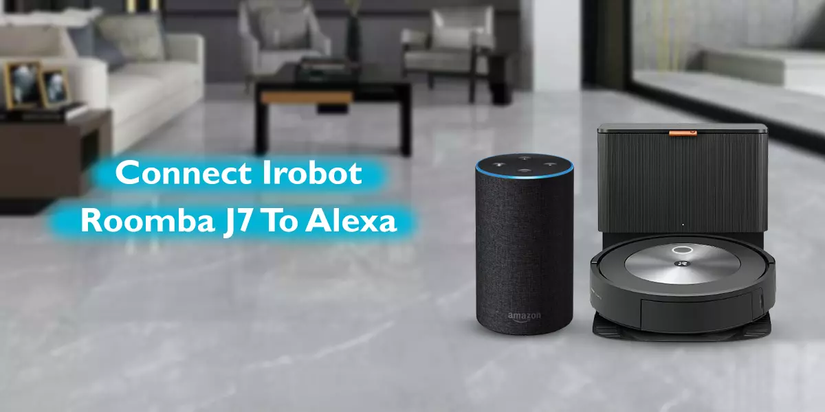 Connect Irobot Roomba J7 To Alexa