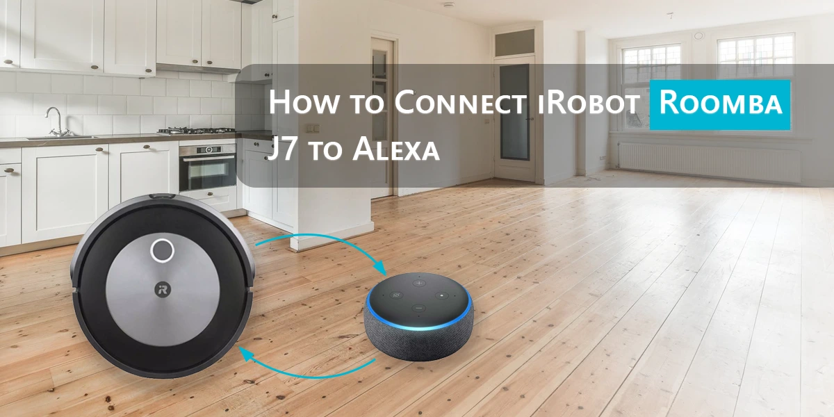 How to Connect iRobot Roomba J7 to Alexa