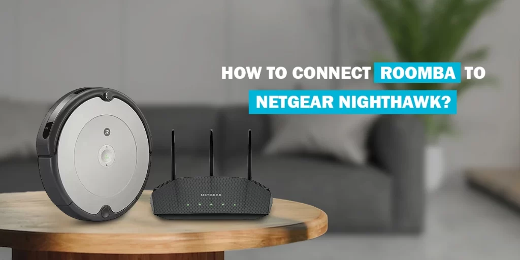 Connect Roomba To Netgear Nighthawk