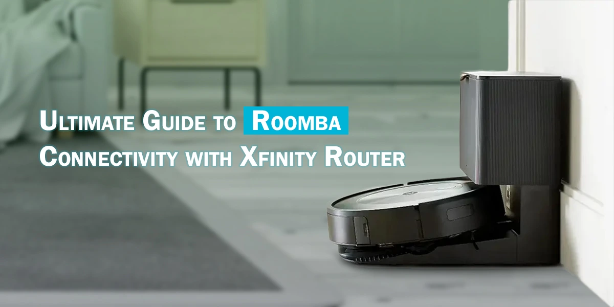 Roomba Connectivity with Xfinity Router